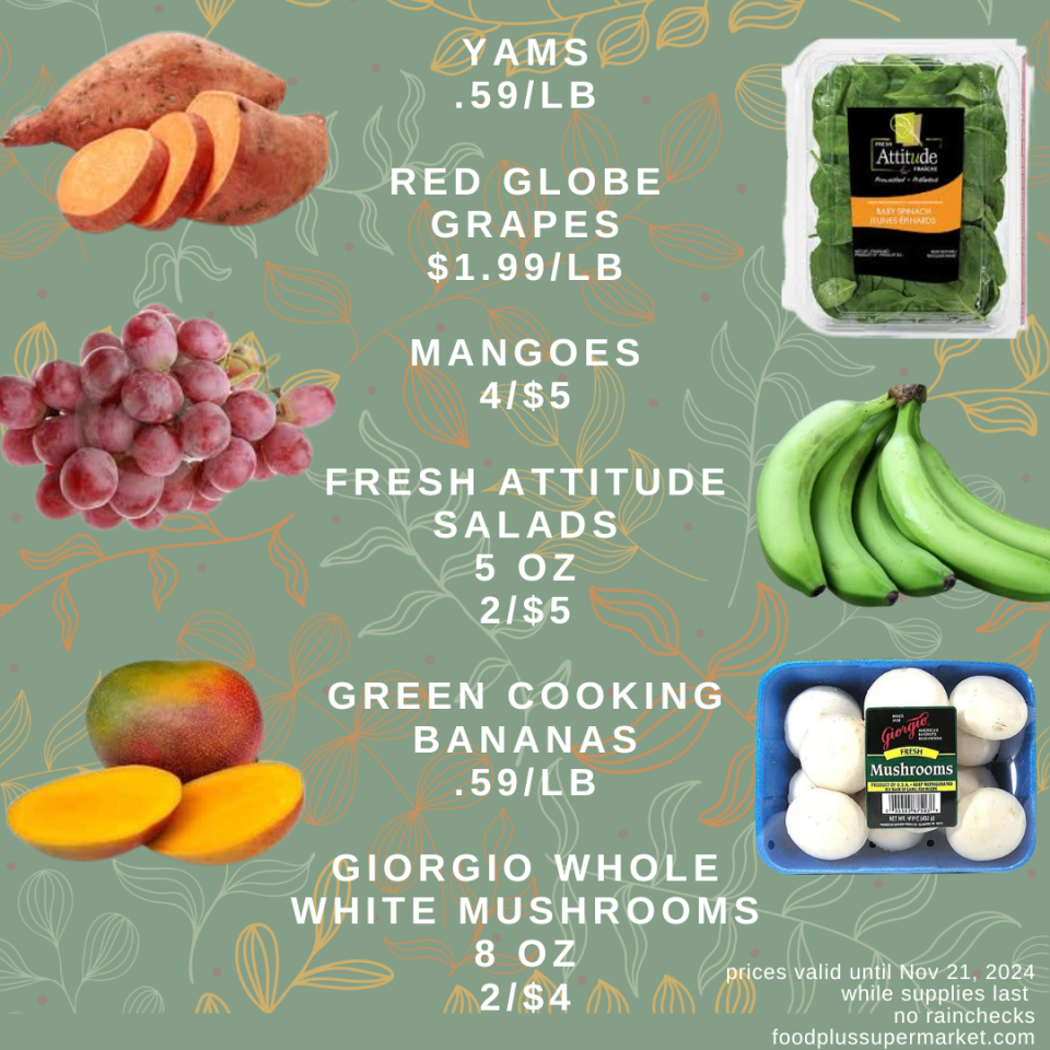 On Sale - Yams, red globe grapes, Mangoes, fresh attitude salads, green cooking bananas, giorgio whole white mushrooms