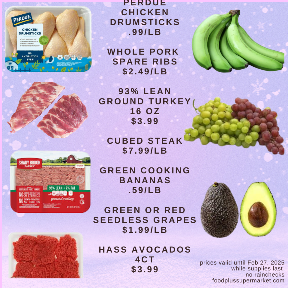 On Sale - Perdue Chicken Drumsticks, Whole Pork Spare Ribs, 93% Lean Ground Turkey, Cubed Steak, Green Cooking Bananas, Green or Red Seedless grapes, Hass Avocados