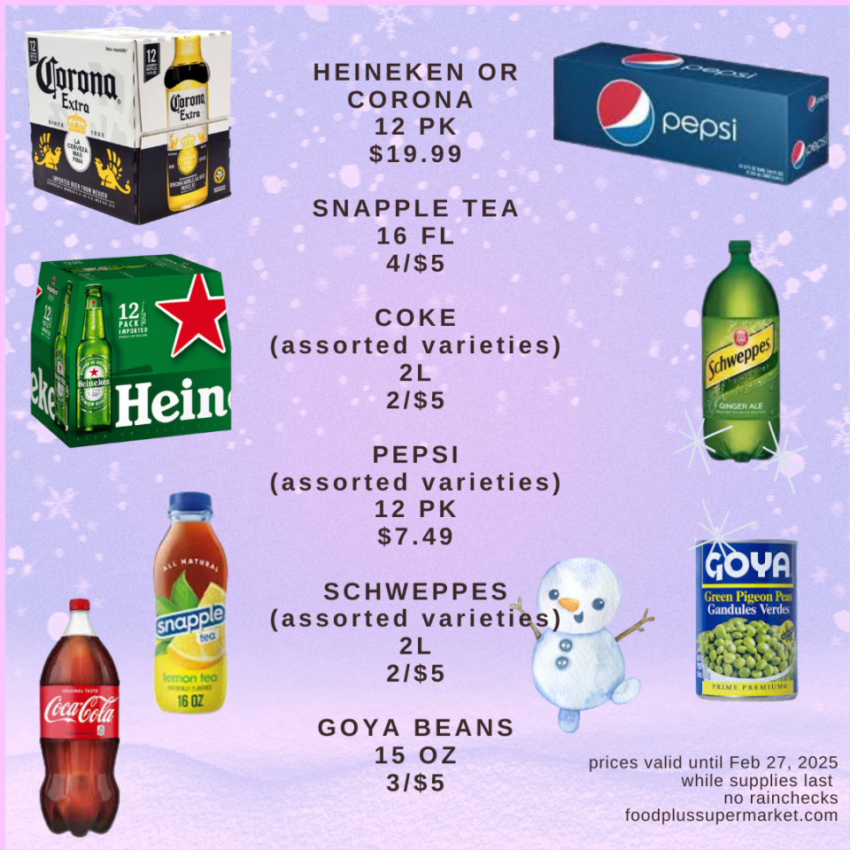 On Sale - Heineken or Corona, Snapple tea, coke, Pepsi, Schweppes, Goya beans