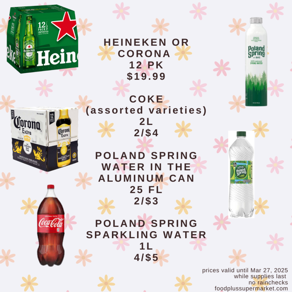 On Sale - Heineken or Corona, Coke, Pepsi, Poland Spring Water in the Aluminum can, Poland spring Sparkling water